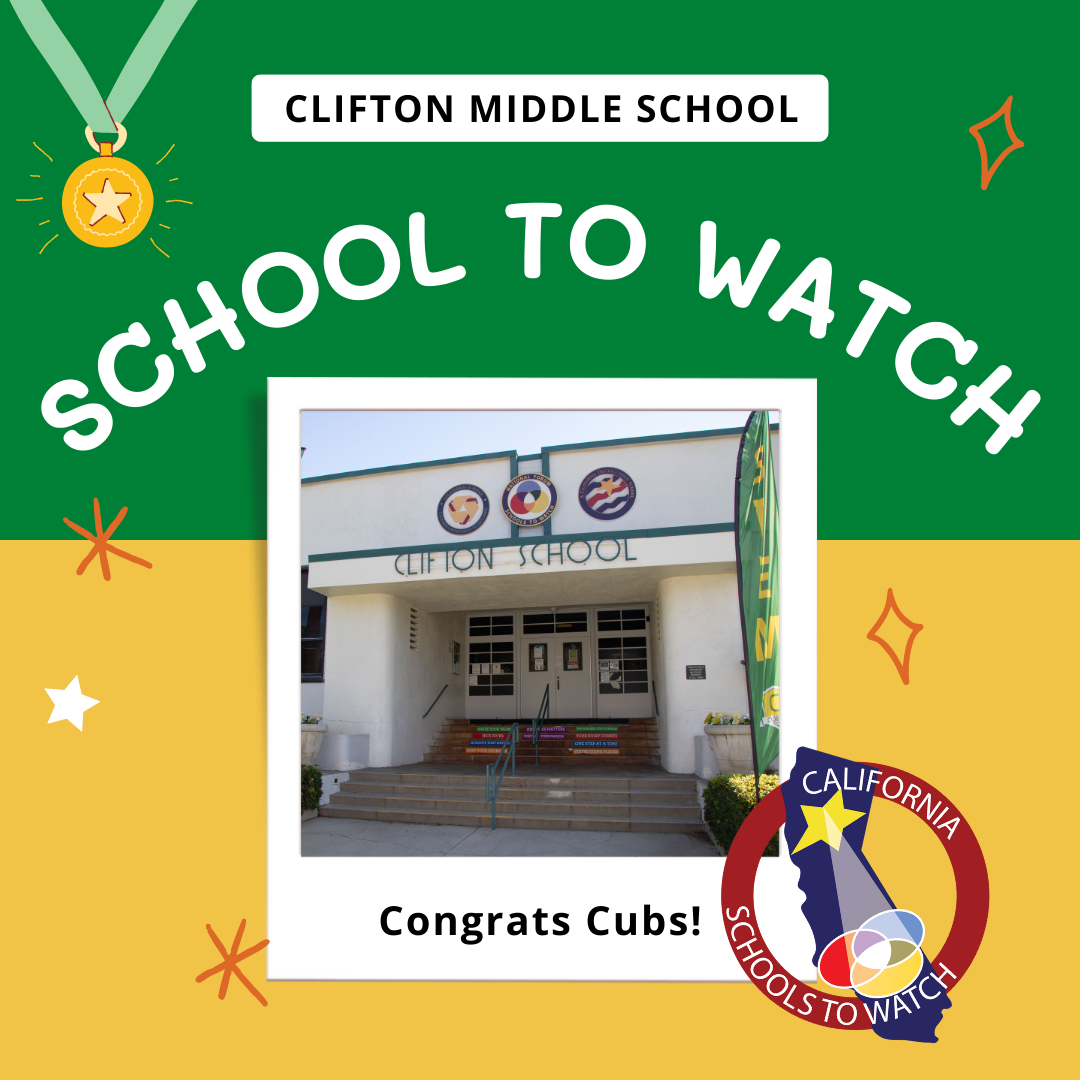 The California League of Educators (CLE) has redesignated Clifton Middle School as a School to Watch for 2023!